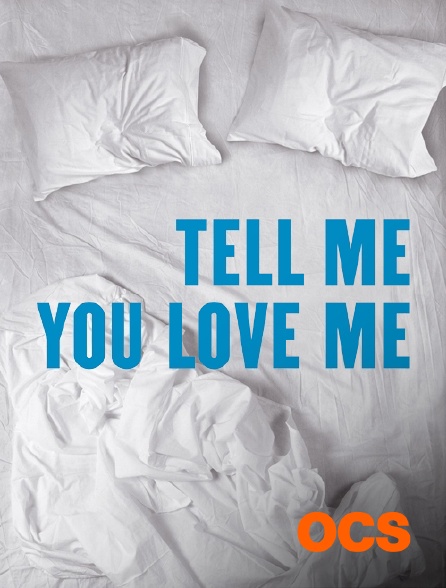 OCS - Tell me you love me