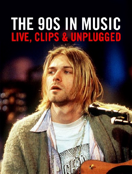 The 90s in Music : Live, Clips & Unplugged