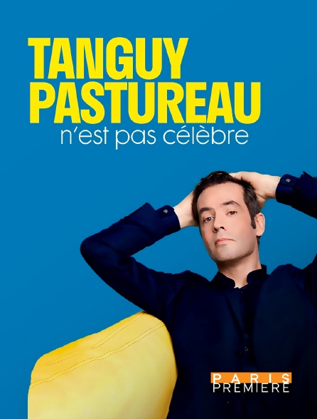 Paris Première - Tanguy Pastureau n'est pas célèbre