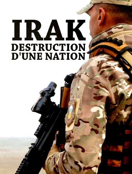 Irak, destruction d'une nation