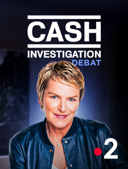 France 2 - Cash investigation : débat