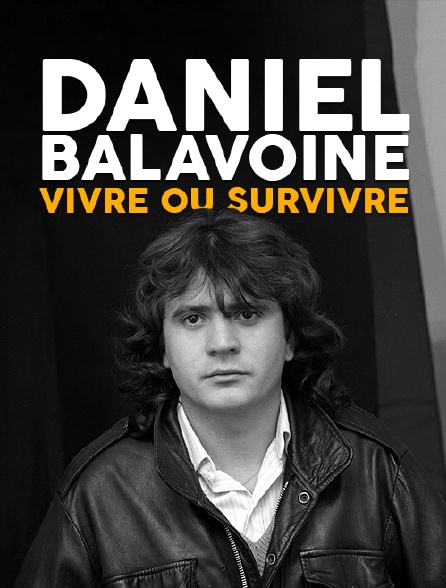 Daniel Balavoine : vivre ou survivre