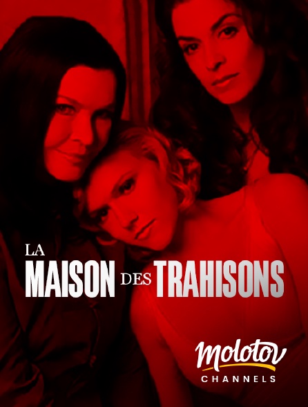Molotov channels - La maison des trahisons