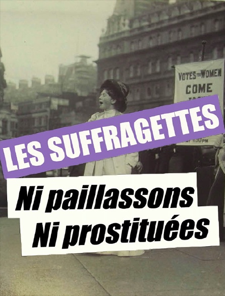 Les suffragettes, ni paillassons, ni prostituées