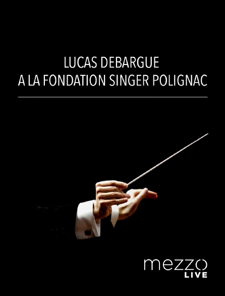 Mezzo Live HD - Lucas Debargue à la Fondation Singer Polignac