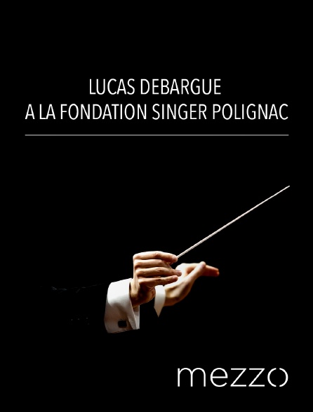 Mezzo - Lucas Debargue à la Fondation Singer Polignac