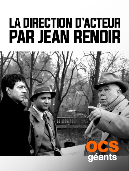 OCS Géants - La direction d'acteur par Jean Renoir