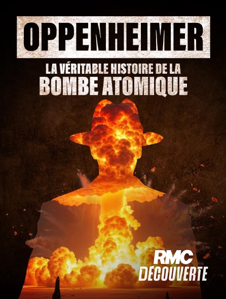 RMC Découverte - Oppenheimer : La véritable histoire de la bombe atomique
