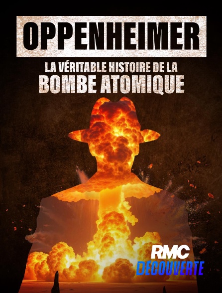 RMC Découverte - Oppenheimer : La véritable histoire de la bombe atomique en replay
