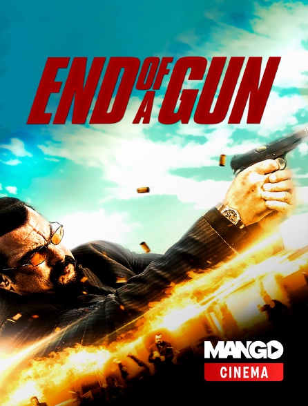 MANGO Cinéma - End of a Gun