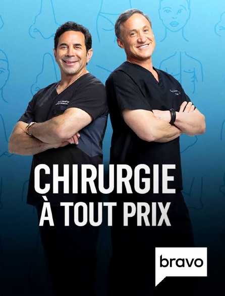 Bravo - Chirurgie à tout prix