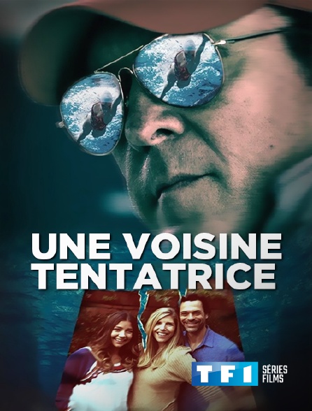 TF1 Séries Films - Une voisine tentatrice