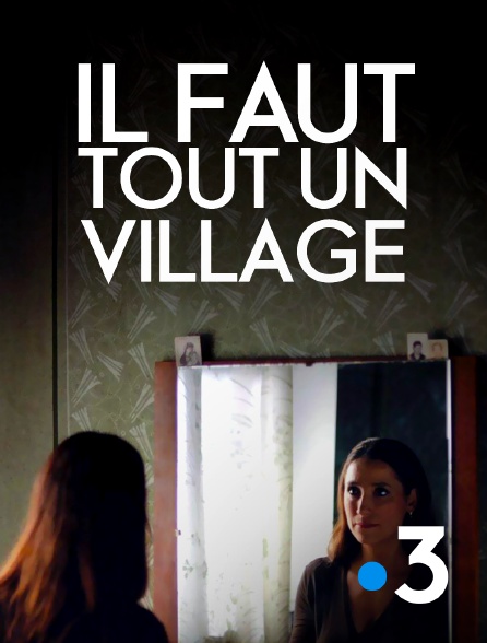 France 3 - Il faut tout un village