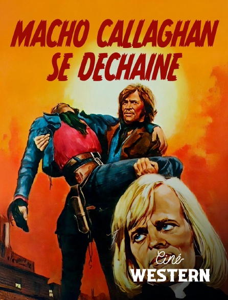 Ciné Western - Macho Callaghan se déchaîne