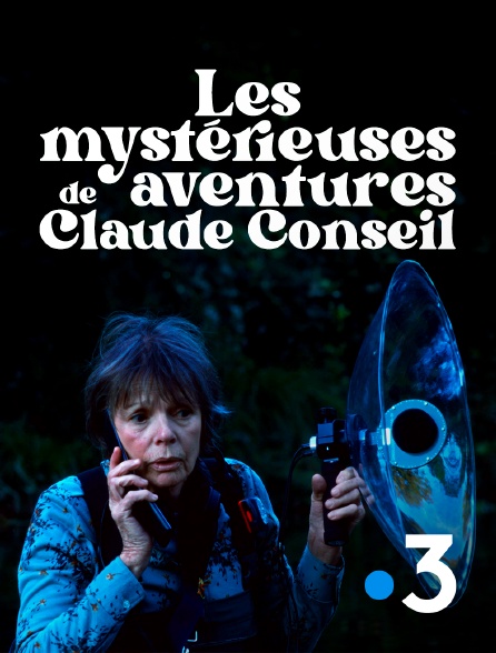 France 3 - Les mystérieuses aventures de Claude Conseil