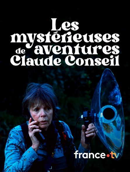 france.tv - Les mystérieuses aventures de Claude Conseil