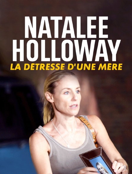 Natalee Holloway : La détresse d'une mère