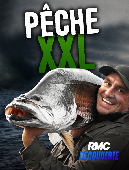 RMC Découverte - Pêche XXL