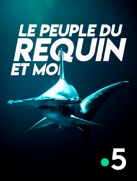 France 5 - Le peuple du requin et moi