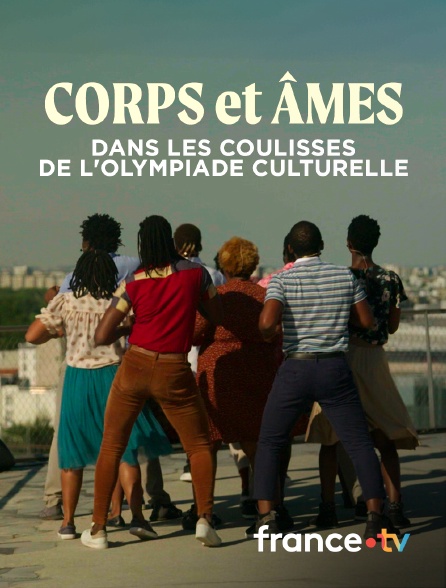france.tv - Corps et âmes : Dans les coulisses de l'Olympiade culturelle