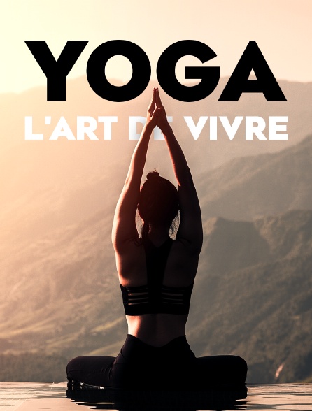 Yoga, l'art de vivre