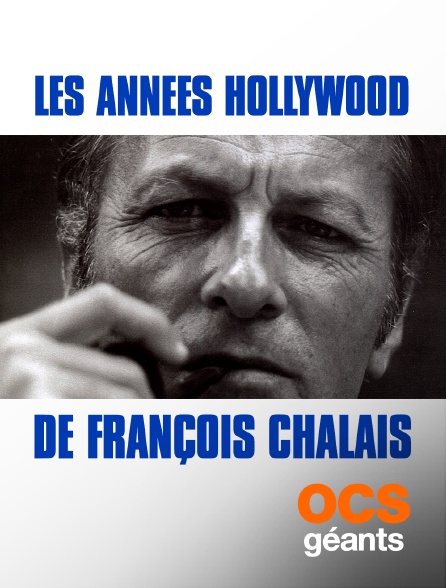 OCS Géants - Les années Hollywood de François Chalais