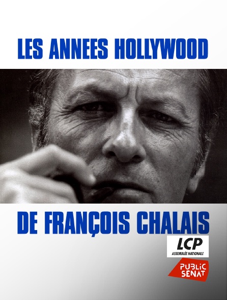 LCP Public Sénat - Les années Hollywood de François Chalais