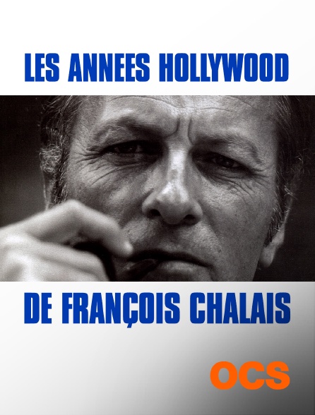 OCS - Les années Hollywood de François Chalais