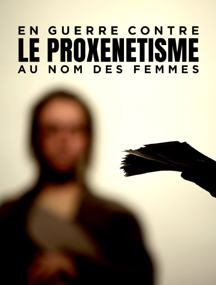En guerre contre le proxénétisme : au nom des femmes
