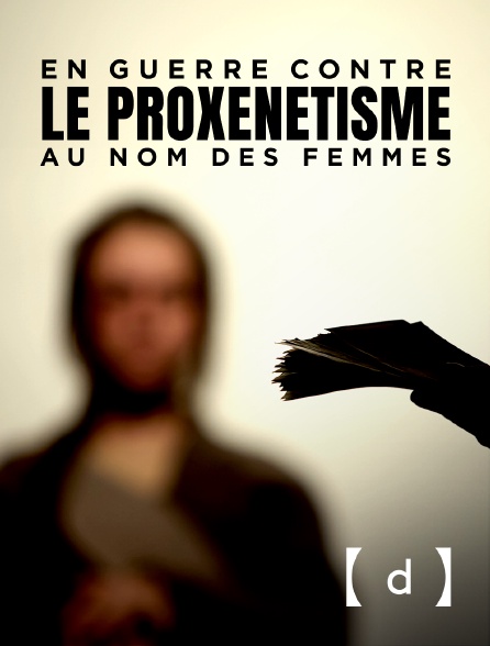 France TV Docs - En guerre contre le proxénétisme : au nom des femmes