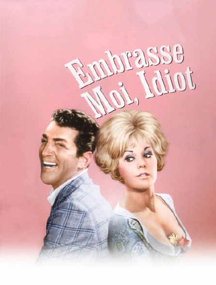 Embrasse-moi, idiot