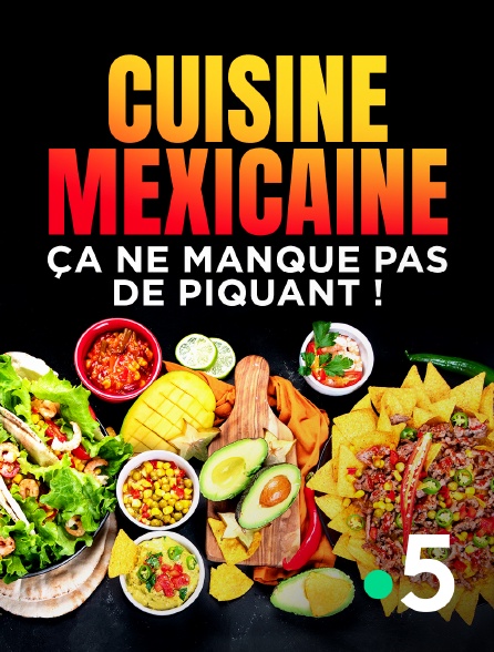 France 5 - Cuisine mexicaine, ça ne manque pas de piquant !