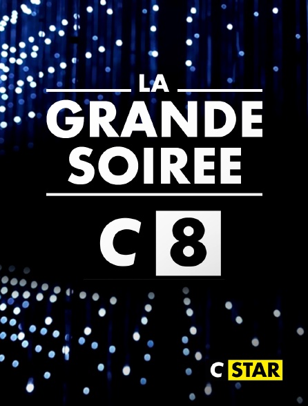 CSTAR - La grande soirée de C8