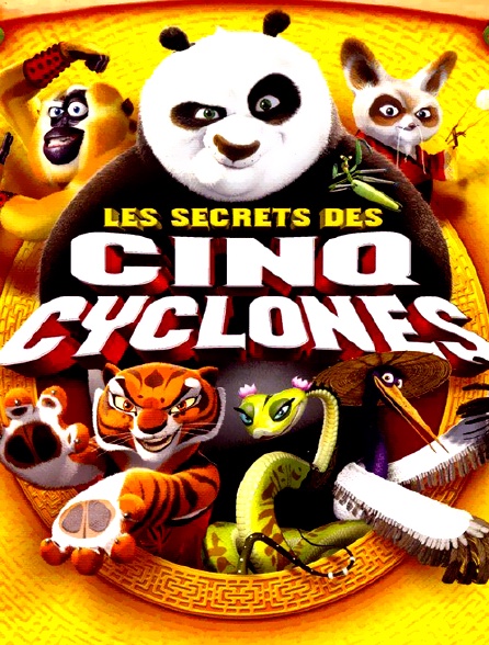 Kung Fu Panda : les secrets des 5 cyclones