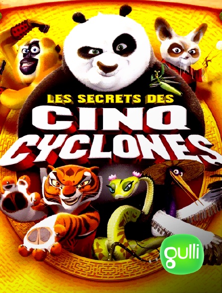 Gulli - Kung Fu Panda : les secrets des 5 cyclones