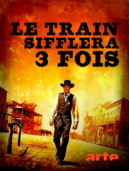 Arte - Le train sifflera trois fois