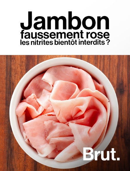 Brut - Jambon faussement rose : les nitrites bientôt interdits ? en replay