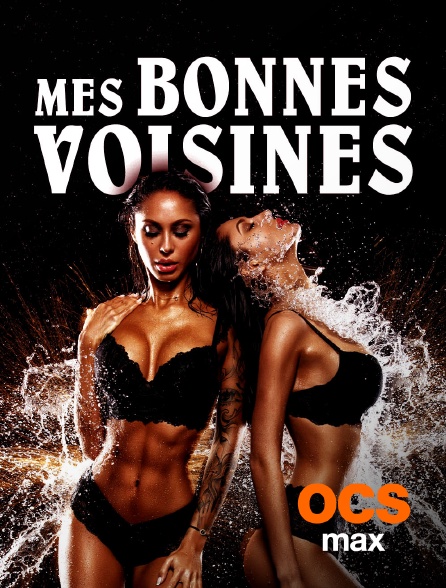 OCS Max - Mes bonnes voisines