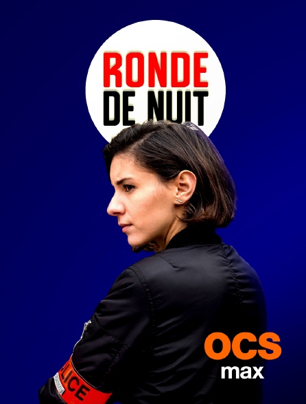 OCS Max - Ronde de nuit