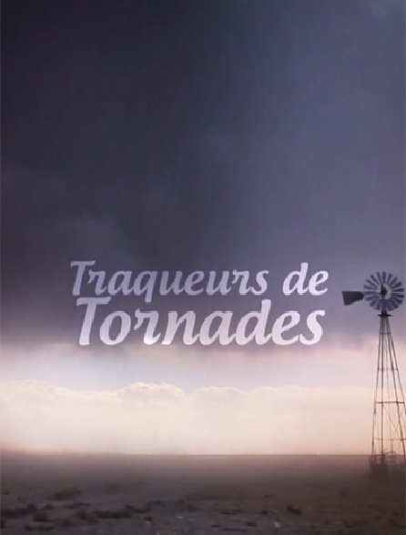 Chasseurs de tornades en streaming gratuit