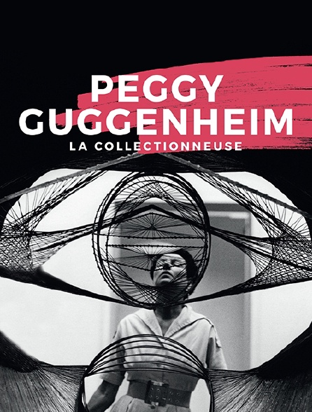 Peggy Guggenheim, la collectionneuse