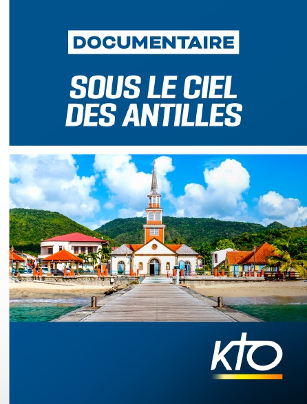 KTO - Sous le ciel des Antilles