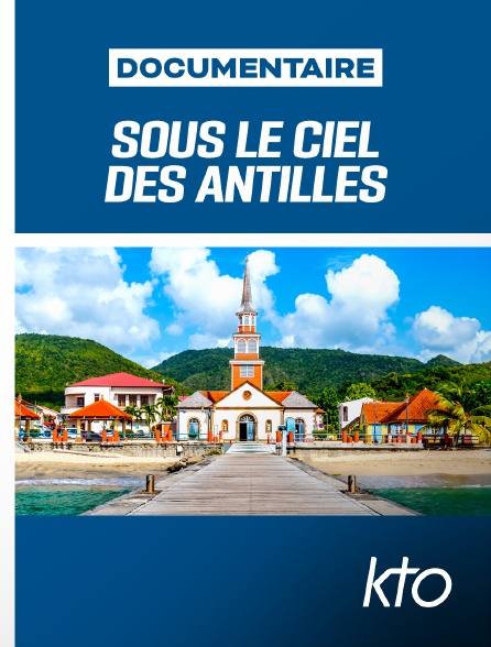 KTO - Sous le ciel des Antilles
