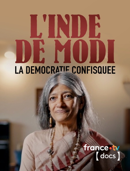 France TV Docs - L'Inde de Modi : la démocratie confisquée