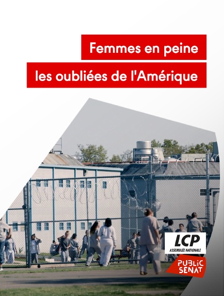 LCP Public Sénat - Femmes en peine, les oubliées de l'Amérique