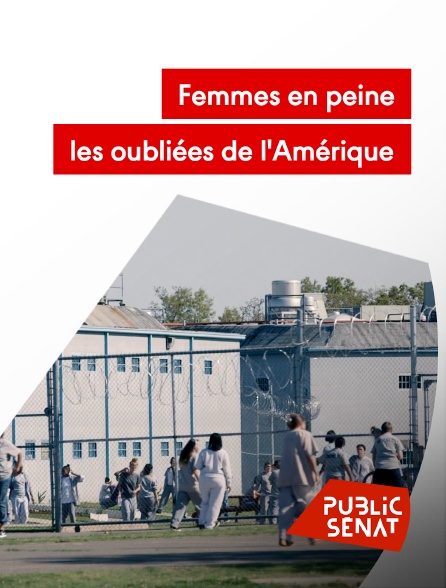 Public Sénat - Femmes en peine, les oubliées de l'Amérique