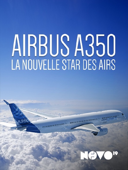 NOVO19 - Airbus A350 : la nouvelle star des airs