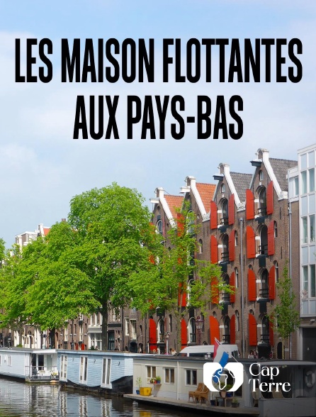 Cap Terre - Les maisons flottantes aux Pays-Bas