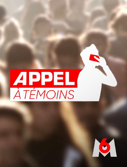 M6 - Appel à témoins