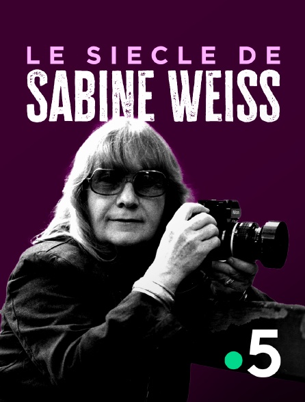 France 5 - Le siècle de Sabine Weiss
